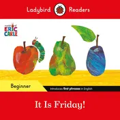 Omslag van Ladybird Readers Beginner Level - Eric Carle - It is Friday! (ELT Graded Reader)
