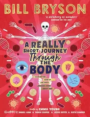 Omslag van A Really Short Journey Through the Body An Illustrated Edition of the Bestselling Book about Our Incredible Anatomy