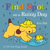 Omslag van Find Spot on a Rainy Day A Lift-the-Flap Book