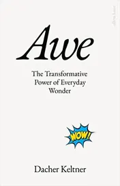 Omslag van Awe The Transformative Power of Everyday Wonder