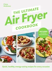 Omslag van The Ultimate Air-Fryer Cookbook Quick, Healthy, Low-Energy Recipes for Every Occasion