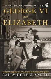 Omslag van George VI and Elizabeth The Marriage That Shaped the Monarchy