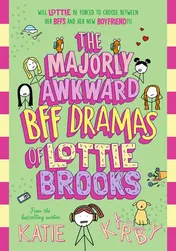 Omslag van The Majorly Awkward BFF Dramas of Lottie Brooks
