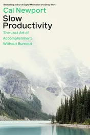 Omslag van Slow Productivity The Lost Art of Accomplishment Without Burnout