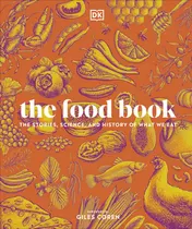 Omslag van The Food Book The Stories, Science, and History of What We Eat
