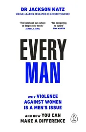 Omslag van Every Man: Why Violence Against Women is a Men’s Issue, and How You Can Make a Difference