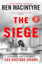 Omslag van The Siege The Remarkable Story of the Greatest SAS Hostage Drama