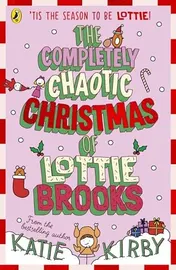 Omslag van The Completely Chaotic Christmas of Lottie Brooks