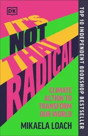 Omslag van It's Not That Radical Climate Action to Transform Our World