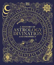 Omslag van A History of Astrology, Divination and Prophecy