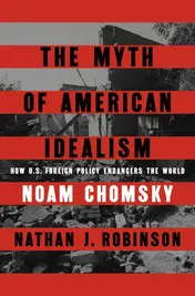 Omslag van The Myth of American Idealism: How U.S. Foreign Policy Endangers the World