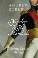 Omslag van Napoleon and His Marshals - Victory, Rivalry, Betrayal