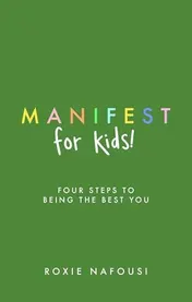 Omslag van Manifest for Kids Four Steps to Being the Best You