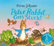 Omslag van Peter Rabbit Gets Stuck! A Peter Rabbit Lift-the-Flap Tale