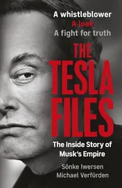 Omslag van The Tesla Files Inside Elon Musk's Empire of Power and Deception