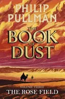 Omslag van The Rose Field: The Book of Dust Volume Three