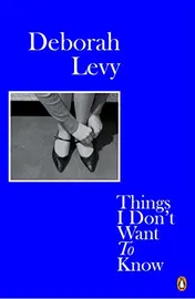 Omslag van Things I Don't Want to Know A Response to George Orwell's 1946 Essay 'Why I Write'