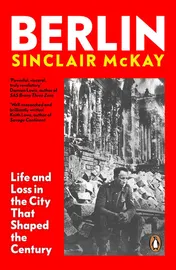 Omslag van Berlin Life and Loss in the City That Shaped the Century