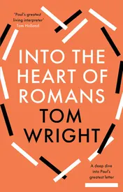 Omslag van Into the Heart of Romans A Deep Dive Into Paul's Greatest Letter