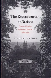 Omslag van The Reconstruction of Nations Poland, Ukraine, Lithuania, Belarus, 1569-1999