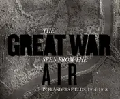 Omslag van The Great War Seen from the Air In Flanders Fields, 1914-1918