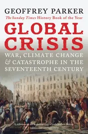 Omslag van Global Crisis War, Climate Change and Catastrophe in the Seventeenth Century