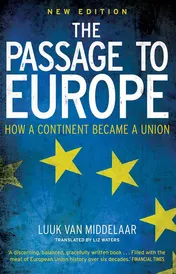 Omslag van The Passage to Europe How a Continent Became a Union
