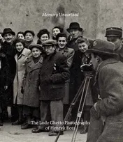 Omslag van Memory Unearthed The Lodz Ghetto Photographs of Henryk Ross