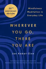 Omslag van Wherever You Go, There You Are Mindfulness Meditation in Everyday Life