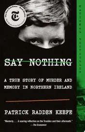 Omslag van Say Nothing A True Story of Murder and Memory in Northern Ireland