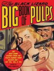 Omslag van The Black Lizard Big Book of Pulps The Best Crime Stories from the Pulps During Their Golden Age--The '20s, '30s & '40s