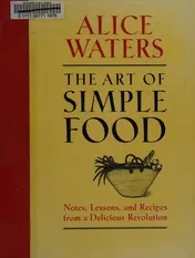 Omslag van The Art of Simple Food Notes, Lessons, and Recipes from a Delicious Revolution: A Cookbook