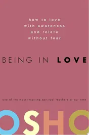 Omslag van Being in Love How to Love with Awareness and Relate Without Fear