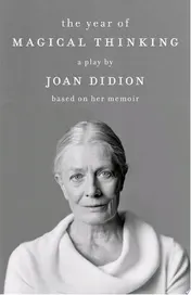 Omslag van The Year of Magical Thinking A Play by Joan Didion Based on Her Memoir