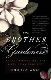 Omslag van The Brother Gardeners A Generation of Gentlemen Naturalists and the Birth of an Obsession