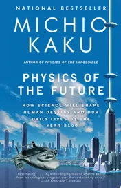Omslag van Physics of the Future How Science Will Shape Human Destiny and Our Daily Lives by the Year 2100