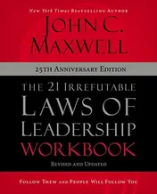 Omslag van The 21 Irrefutable Laws of Leadership Workbook 25th Anniversary Edition Follow Them and People Will Follow You