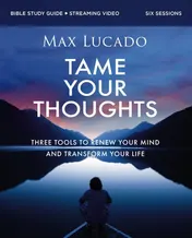 Omslag van Tame Your Thoughts Bible Study Guide Plus Streaming Video Three Tools to Renew Your Mind and Transform Your Life