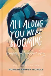 Omslag van All Along You Were Blooming Thoughts for Boundless Living