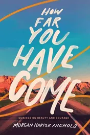 Omslag van How Far You Have Come Musings on Beauty and Courage
