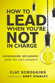 Omslag van How to Lead When You're Not in Charge Leveraging Influence When You Lack Authority