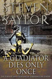 Omslag van A Gladiator Dies Only Once The Further Investigations of Gordianus the Finder