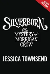 Omslag van Silverborn: the Mystery of Morrigan Crow