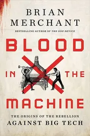 Omslag van Blood in the Machine The Origins of the Rebellion Against Big Tech