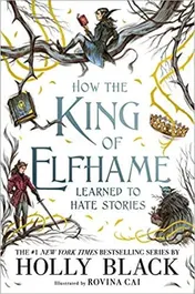 Omslag van How the King of Elfhame Learned to Hate Stories