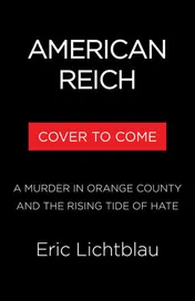 Omslag van American Reich A Murder in Orange County, Neo-Nazis, and a New Age of Hate