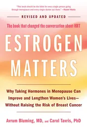 Omslag van Estrogen Matters Why Taking Hormones in Menopause Can Improve and Lengthen Women's Lives -- Without Raising the Risk of Breast Cancer (2024 Revised and Updated Edition)