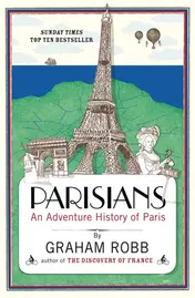 Omslag van Parisians An Adventure History of Paris