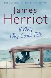 Omslag van If Only They Could Talk The Classic Memoirs of a 1930s Vet