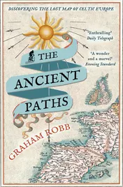 Omslag van The Ancient Paths Discovering the Lost Map of Celtic Europe